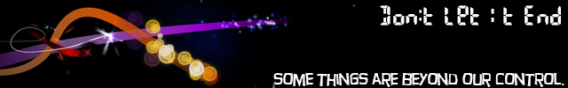 Don:t Let It End